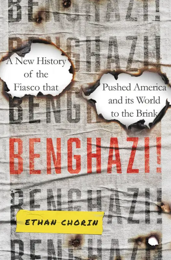 Benghazi!: A New History of the Fiasco that Pushed America and its World to the Brink