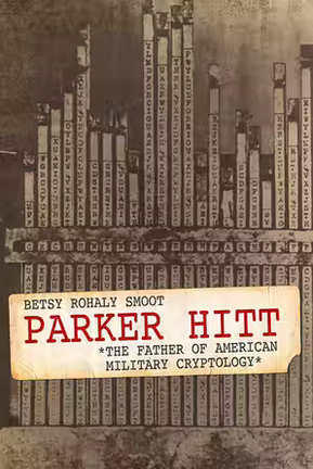 Parker Hitt: The Father of American Military Cryptology