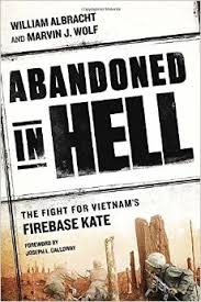 Abandoned in Hell: The Fight for Vietnam’s Firebase Kate