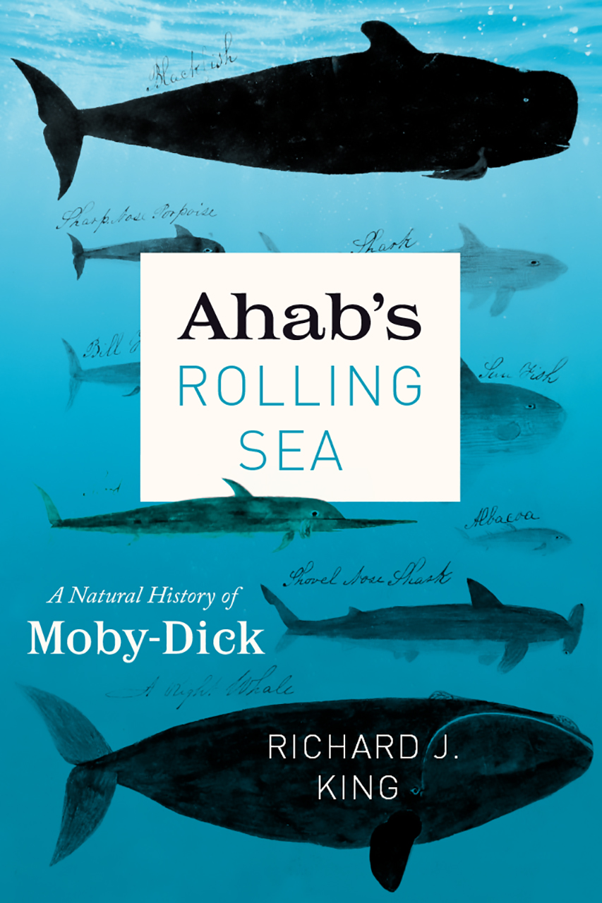 Ahab’s Rolling Sea: A Natural History of Moby-Dick