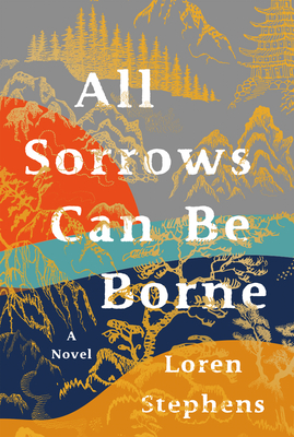 All Sorrows Can Be Borne: A Novel