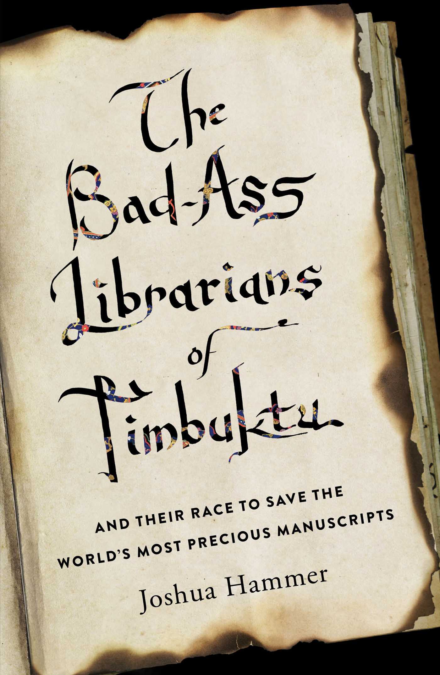 The Bad-Ass Librarians of Timbuktu: And Their Race to Save the World’s Most Precious Manuscripts