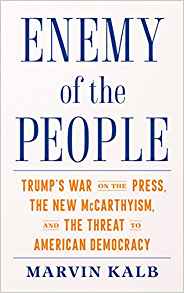 Enemy of the People: Trump’s War on the Press, the New McCarthyism, and the Threat to American Democracy