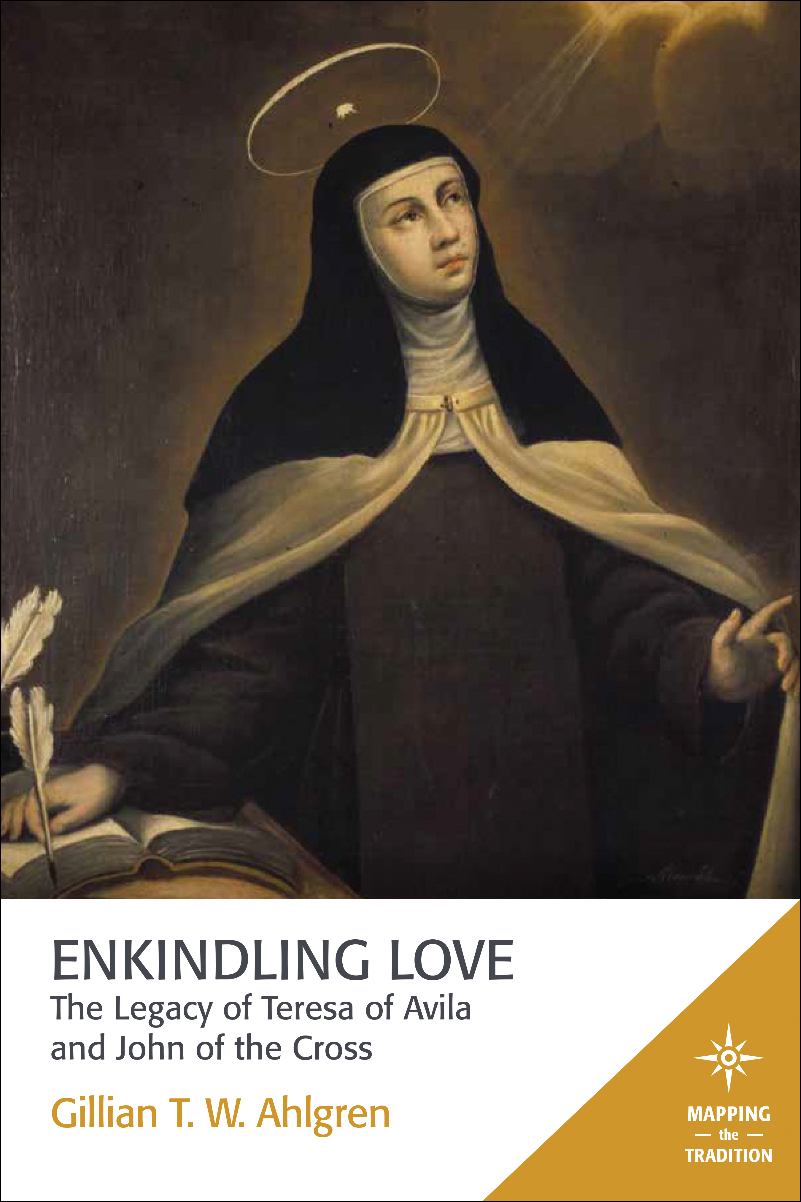 Enkindling Love: The Legacy of Teresa of Avila and John of the Cross