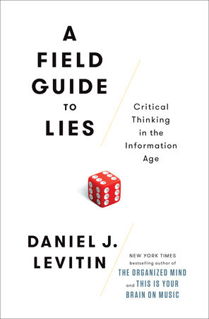 A Field Guide to Lies: Critical Thinking in the Information Age