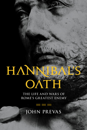 Hannibal’s Oath: The Life and Wars of Rome’s Greatest Enemy