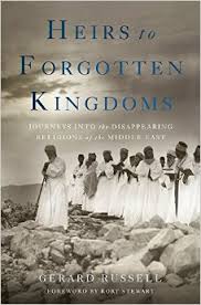 Heirs to Forgotten Kingdoms: Journeys into the Disappearing Religions of the Middle East