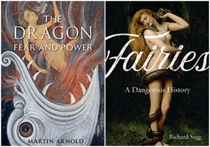 The Dragon: Fear and Power, and Fairies: A Dangerous History