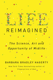Life Reimagined: The Science, Art and Opportunity of Midlife