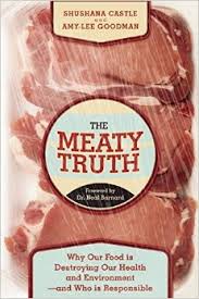The Meaty Truth: Why Our Food Is Destroying Our Health and Environment — and Who Is Responsible