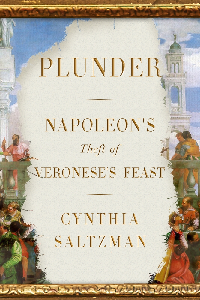 Plunder: Napoleon’s Theft of Veronese’s Feast