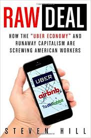 Raw Deal: How the “Uber Economy” and Runaway Capitalism are Screwing American Workers
