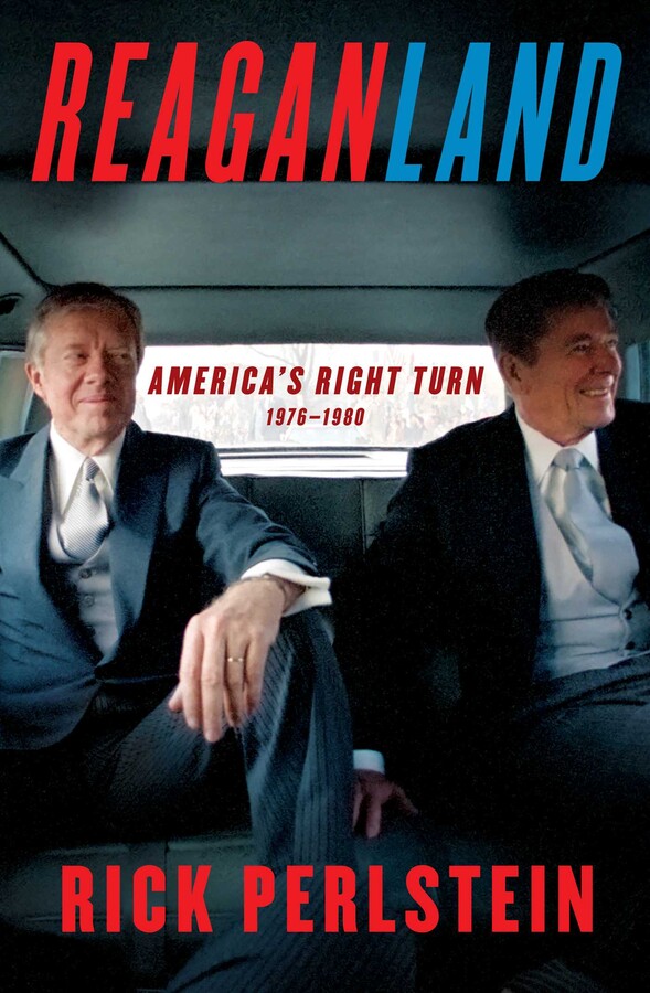 Reaganland: America’s Right Turn 1976-1980