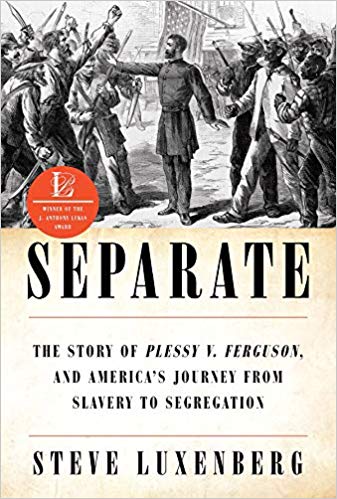 Separate: The Story of Plessy v. Ferguson, and America’s Journey from Slavery to Segregation