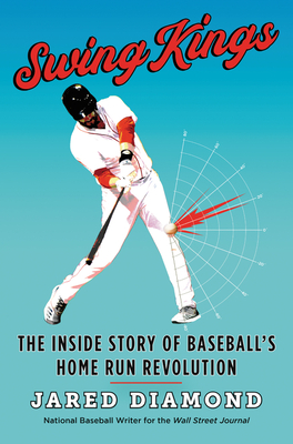 Swing Kings: The Inside Story of Baseball’s Home Run Revolution