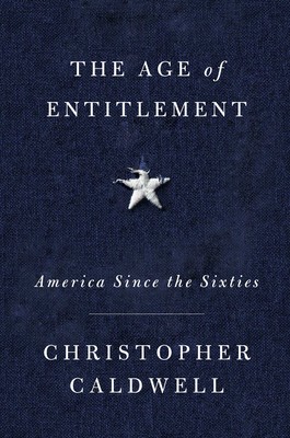 The Age of Entitlement: America Since the Sixties