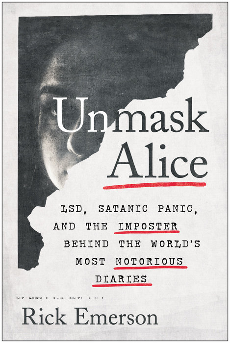 Unmask Alice: LSD, Satanic Panic, and the Imposter Behind the World’s Most Notorious Diaries