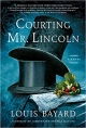 Courting Mr. Lincoln: A Novel
