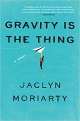 Gravity Is the Thing: A Novel