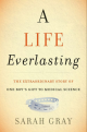 A Life Everlasting: The Extraordinary Story of One Boy’s Gift to Medical Science
