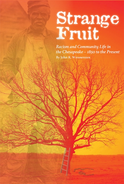 Strange Fruit: Racism and Community Life in the Chesapeake — 1850 to the Present