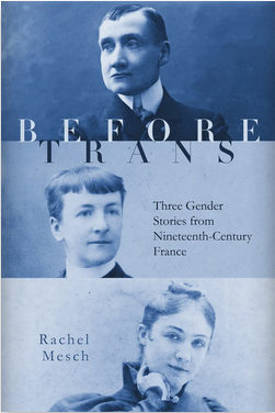 Before Trans: Three Gender Stories from Nineteenth-Century France