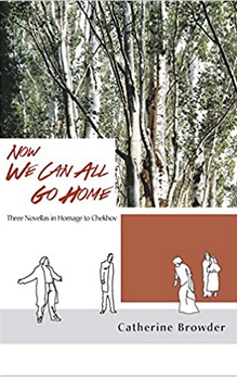 Now We Can All Go Home: Three Novellas in Homage to Chekhov