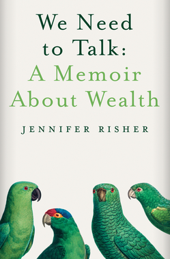 We Need to Talk: A Memoir About Wealth