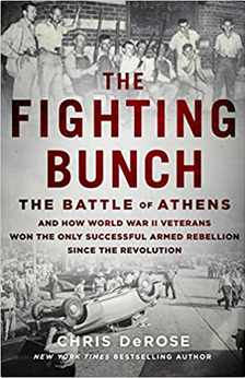 The Fighting Bunch: The Battle of Athens and How World War II Veterans Won the Only Successful Armed Rebellion Since the Revolution