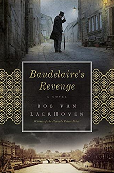 Baudelaire’s Revenge: A Novel