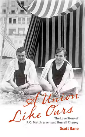 A Union Like Ours: The Love Story of F.O. Matthiessen and Russell Cheney