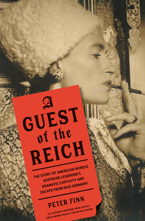 A Guest of the Reich: The Story of American Heiress Gertrude Legendre’s Dramatic Captivity and Escape from Nazi Germany