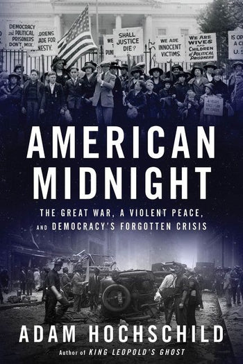 American Midnight: The Great War, a Violent Peace, and Democracy’s Forgotten Crisis