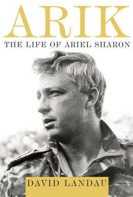 Arik: The Life of Ariel Sharon