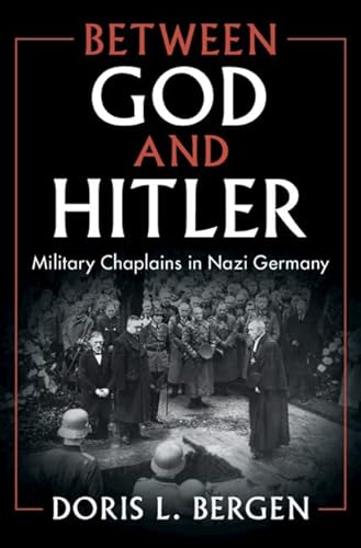 Between God and Hitler: Military Chaplains in Nazi Germany