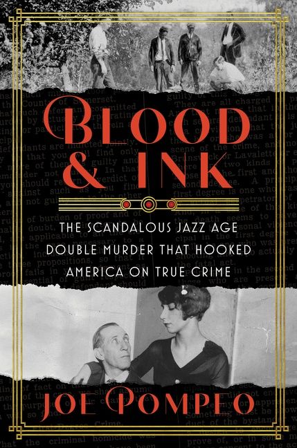 Blood & Ink: The Scandalous Jazz Age Double Murder that Hooked America on True Crime