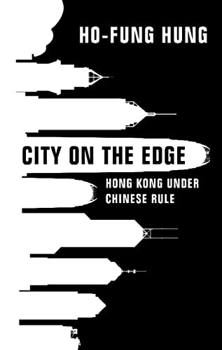 City on the Edge: Hong Kong under Chinese Rule
