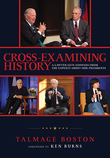 Cross-Examining History: A Lawyer Gets Answers from the Experts about Our Presidents