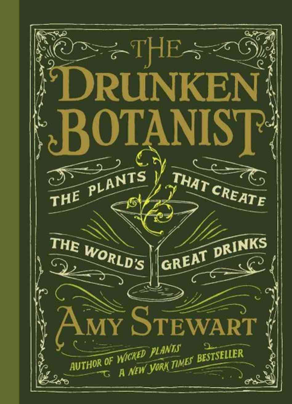 The Drunken Botanist: The Plants That Create the World’s Great Drinks