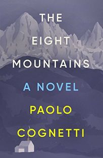 The Eight Mountains: A Novel