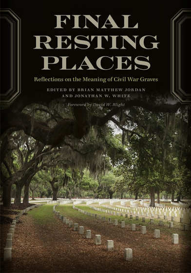 Final Resting Places: Reflections on the Meaning of Civil War Graves