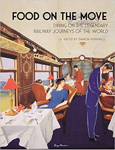 Food on the Move: Dining on the Legendary Railway Journeys of the World