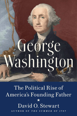 George Washington: The Political Rise of America’s Founding Father