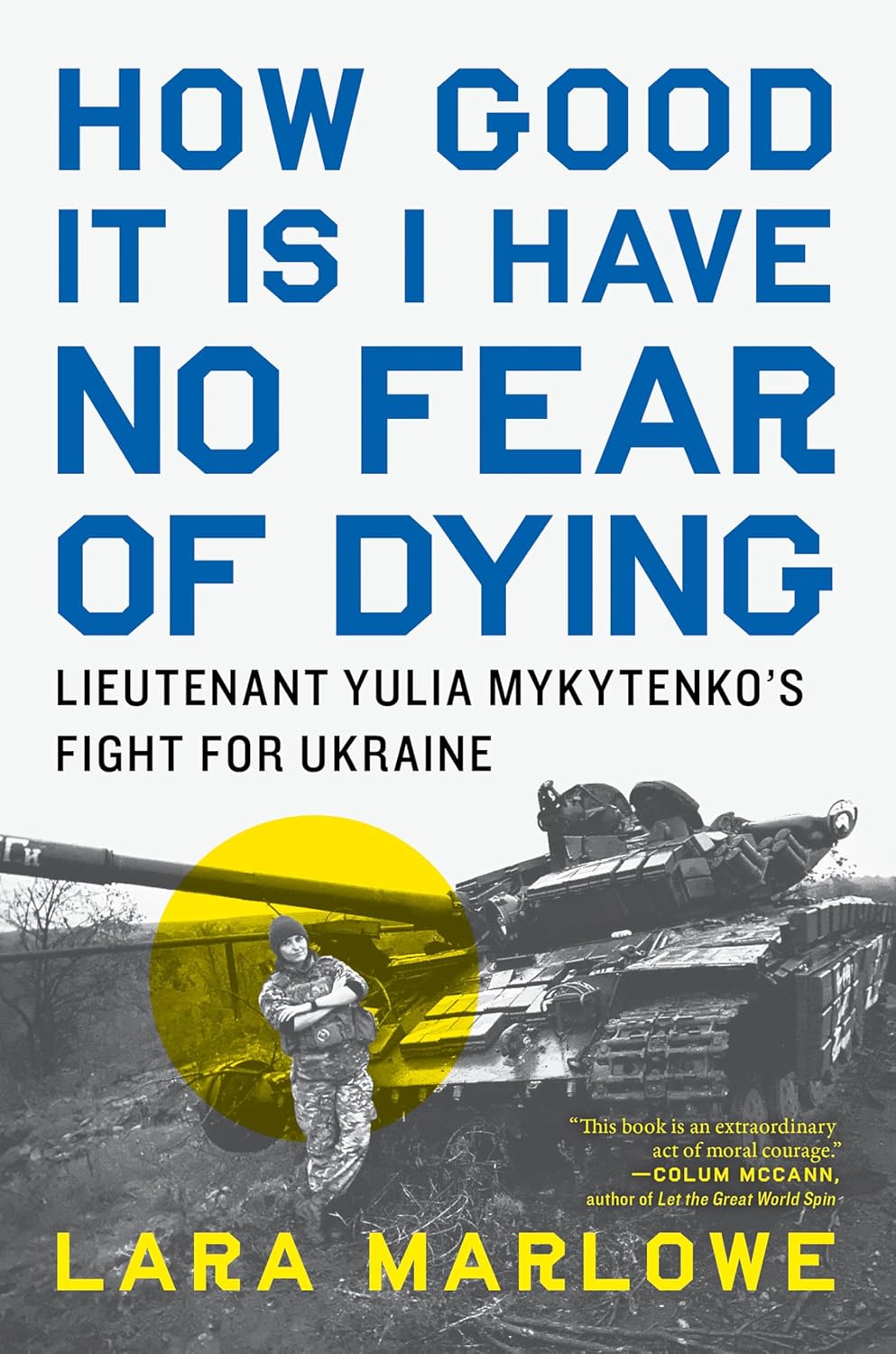How Good It Is I Have No Fear of Dying: Lieutenant Yulia Mykytenko’s Fight for Ukraine