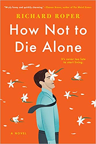 How Not to Die Alone: A Novel