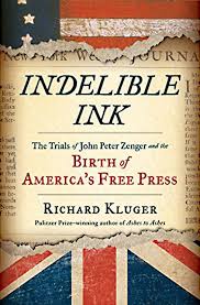 Indelible Ink: The Trials of John Peter Zenger and the Birth of America’s Free Press