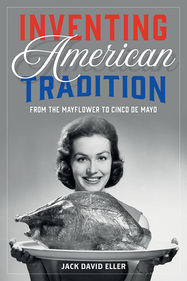 Inventing American Tradition: From the Mayflower to Cinco de Mayo
