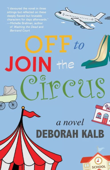 Off to Join the Circus: A Novel