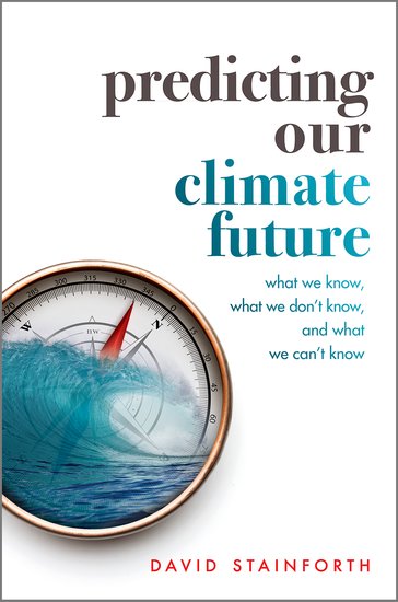 Predicting Our Climate Future: What We Know, What We Don’t Know, and What We Can’t Know