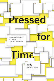Pressed for Time: The Acceleration of Life in Digital Capitalism